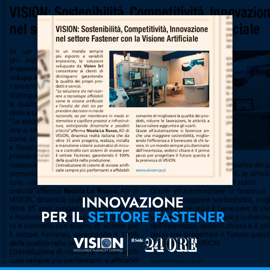Vision su Il Sole 24 Ore: la nostra tecnologia per il controllo qualita nel Fastener